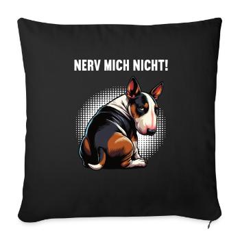 Nerv Mich Nicht Miniatur Bullterrier Bully Bullys - Sofakissenbezug 45 x 45 cm - Schwarz - Vorne