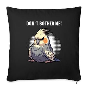 Don't Bother Me Cockatiel - Sofa pillowcase 17,3'' x 17,3'' (45 x 45 cm) - black - Front