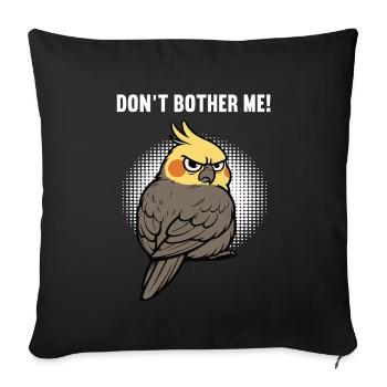 Don't Bother Me Cockatiel - Sofa pillowcase 17,3'' x 17,3'' (45 x 45 cm) - black - Front