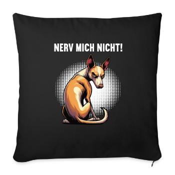 Nerv Mich Nicht Podenco Podencos Podencoliebhaber  - Sofakissenbezug 45 x 45 cm - Schwarz - Vorne