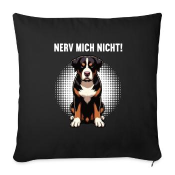 Nerv Mich Nicht Appenzeller Sennenhund Sennenhunde - Sofakissenbezug 45 x 45 cm - Schwarz - Vorne