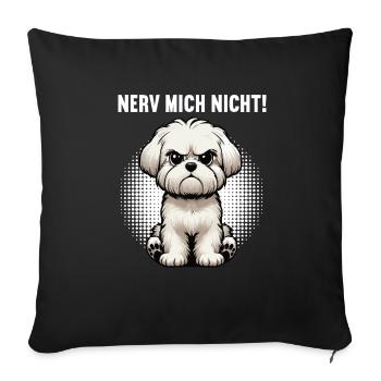Nerv Mich Nicht Malteser Malteserbesitzer Maltese - Sofakissenbezug 45 x 45 cm - Schwarz - Vorne