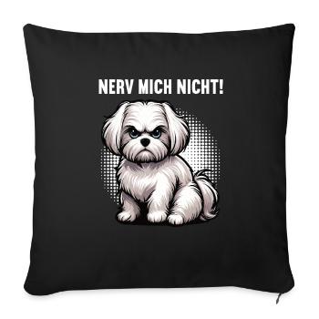 Nerv Mich Nicht Malteser Malteserbesitzer Maltese - Sofakissenbezug 45 x 45 cm - Schwarz - Vorne
