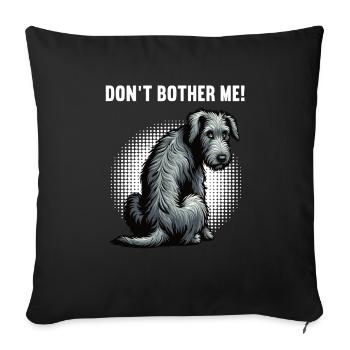 Don't Bother Me Irish Wolfhound Wolfhound Owner - Sofa pillowcase 17,3'' x 17,3'' (45 x 45 cm) - black - Front