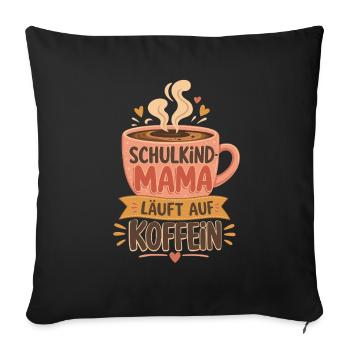 Schulkind Mama läuft auf Koffein - Sofakissenbezug 45 x 45 cm - Schwarz - Vorne