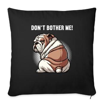 Ne me dérange pas, propriétaire de bulldog anglais - Housse de coussin décorative 45 x 45 cm - noir - Devant