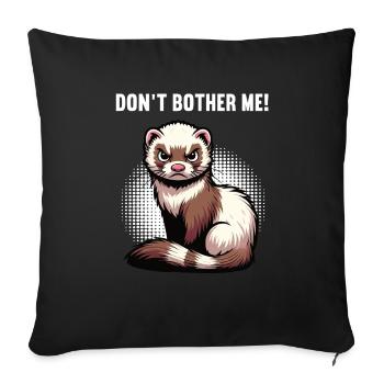 Ne me dérange pas, Furet Propriétaire de furet - Housse de coussin décorative 45 x 45 cm - noir - Devant