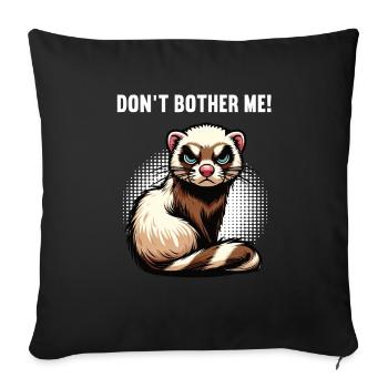 Ne me dérange pas, Furet Propriétaire de furet - Housse de coussin décorative 45 x 45 cm - noir - Devant