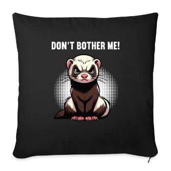 Ne me dérange pas, Furet Propriétaire de furet - Housse de coussin décorative 45 x 45 cm - noir - Devant