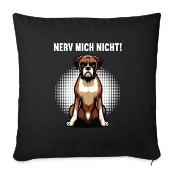 Nerv Mich Nicht Boxer Boxerhalter Boxerbesitzer - Sofakissenbezug 45 x 45 cm - Schwarz - Vorne