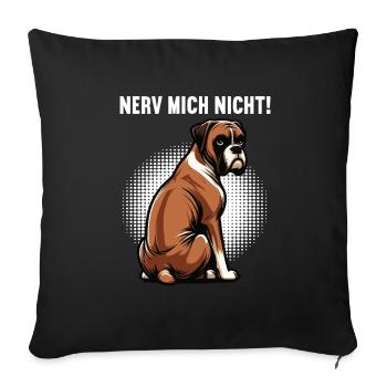 Nerv Mich Nicht Boxer Boxerhalter Boxerbesitzer - Sofakissenbezug 45 x 45 cm - Schwarz - Vorne