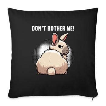 Don't Bother Me Bunny Bunny Long Ear Thumper Ram - Sofa pillowcase 17,3'' x 17,3'' (45 x 45 cm) - black - Front