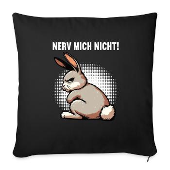 Nerv Mich Nicht Kaninchen Hase Hasen langohr  - Sofakissenbezug 45 x 45 cm - Schwarz - Vorne