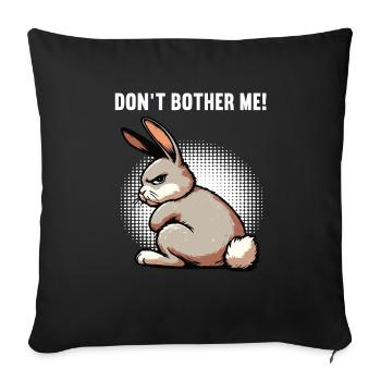 Don't Bother Me Bunny Bunny Long Ear Thumper Ram - Sofa pillowcase 17,3'' x 17,3'' (45 x 45 cm) - black - Front