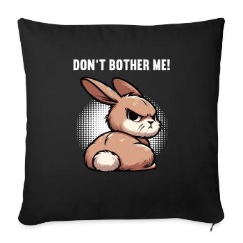 Don't Bother Me Bunny Bunny Long Ear Thumper Ram - Sofa pillowcase 17,3'' x 17,3'' (45 x 45 cm) - black - Front