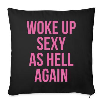 Woke Up Sexy As Hell Again - Sofakissenbezug 45 x 45 cm - Schwarz - Vorne