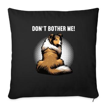 Don't Bother Me Collie Owner Collie Holder - Sofa pillowcase 17,3'' x 17,3'' (45 x 45 cm) - black - Front