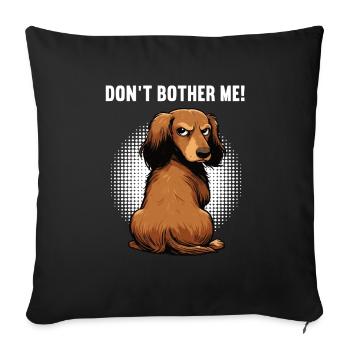 Don't Bother Me Long Hair Dachshund Dachshund Dachshund Holder - Sofa pillowcase 17,3'' x 17,3'' (45 x 45 cm) - black - Front