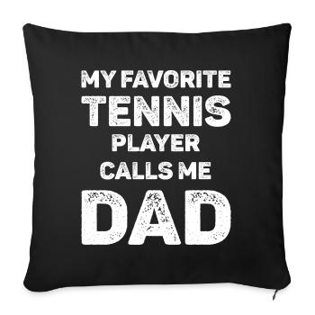 My Favorite Tennis Player Calls Me Dad - Sofa pillowcase 17,3'' x 17,3'' (45 x 45 cm) - black - Front