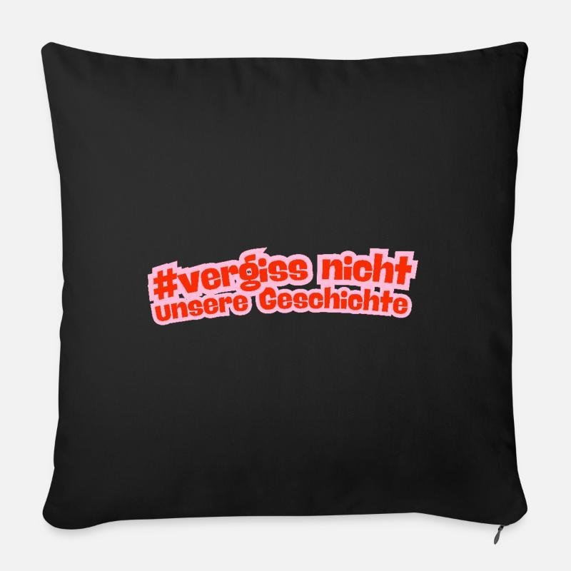 Vergiss nicht unsere Geschichte - gegen rechts - Sofakissenbezug 45 x 45 cm - Schwarz