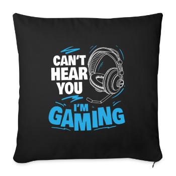 Can't hear you I'm Gaming Gamer's Gift - Sofa pillowcase 17,3'' x 17,3'' (45 x 45 cm) - black - Front