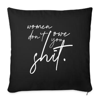 Women Don't Owe You Shit Badass Feminist AF - Sofa pillowcase 17,3'' x 17,3'' (45 x 45 cm) - black - Front