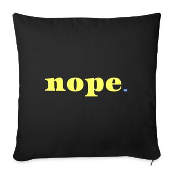 Nope Statement Saying Irony Minimal Style - Sofa pillowcase 17,3'' x 17,3'' (45 x 45 cm) - black - Front