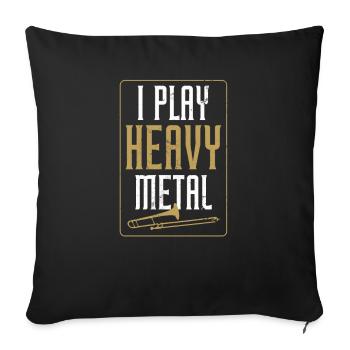 Trombone I Play Heavy Metal Gift - Sofa pillowcase 17,3'' x 17,3'' (45 x 45 cm) - black - Front