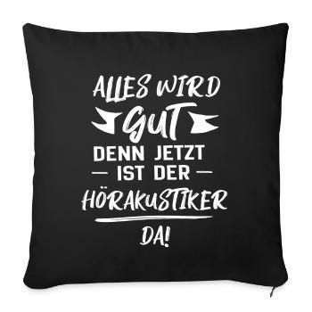 hörakustiker Geschenk - Sofakissenbezug 45 x 45 cm - Schwarz - Vorne