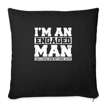 I'm Engaged Dead Man Alive Gift - Sofa pillowcase 17,3'' x 17,3'' (45 x 45 cm) - black - Front