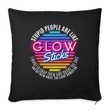 Stupid People Glow Stick Funny and Humor Gift - Sofakissenbezug 45 x 45 cm - Schwarz - Vorne