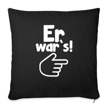 Er wars - Sofakissenbezug 45 x 45 cm - Schwarz - Vorne