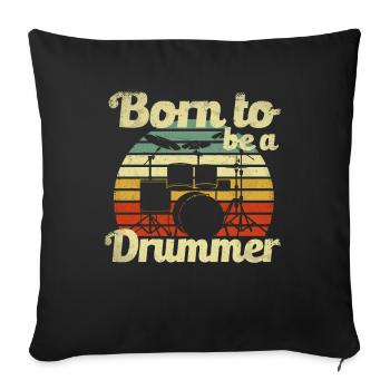 Born to be a Drummer Drums Musical Instrument - Sofa pillowcase 17,3'' x 17,3'' (45 x 45 cm) - black - Front