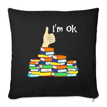 Ich bin Ok Lustige Buchliebhaber - Sofakissenbezug 45 x 45 cm - Schwarz - Vorne