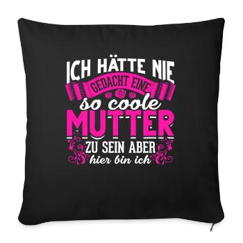 Coole Mutter lustiger Spruch Mama Mutter - Sofakissenbezug 45 x 45 cm - Schwarz - Vorne