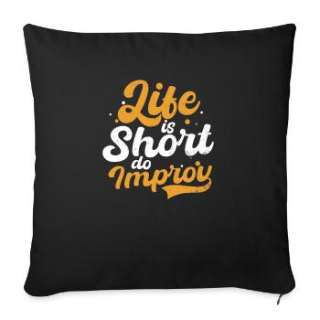 Improv Theatre Life Short Do Improv - Sofa pillowcase 17,3'' x 17,3'' (45 x 45 cm) - black - Front