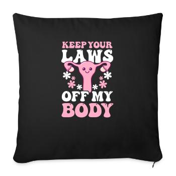 Roe v Wade Pro Choice Keep Your Laws Off My Body - Sofa pillowcase 17,3'' x 17,3'' (45 x 45 cm) - black - Front