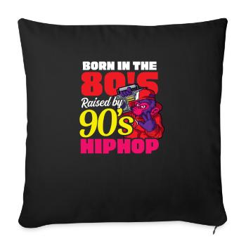 I Love The 90s Born In 80s Raised By 90s Hip Hop - Sofa pillowcase 17,3'' x 17,3'' (45 x 45 cm) - black - Front