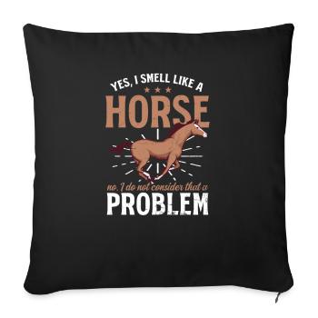 Horse Lover Smell Like A Horse Not A Problem - Sofa pillowcase 17,3'' x 17,3'' (45 x 45 cm) - black - Front