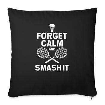 Badmintonspieler Forget Calm Smash It - Sofakissenbezug 45 x 45 cm - Schwarz - Vorne
