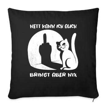 Nett kann ich auch bringt aber nix - Katze Spruch - Sofakissenbezug 45 x 45 cm - Schwarz - Vorne