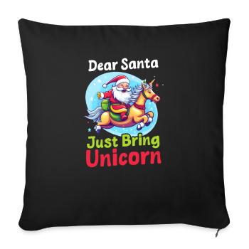 Weihnachten Einhorn Weihnachtsmann Bring einfach Einhorn - Sofakissenbezug 45 x 45 cm - Schwarz - Vorne