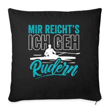 Mir reicht´s Ich geh Rudern - Sofakissenbezug 45 x 45 cm - Schwarz - Vorne