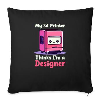 Impression 3D Mon imprimante 3D me prend pour un designer - Housse de coussin décorative 45 x 45 cm - noir - Devant
