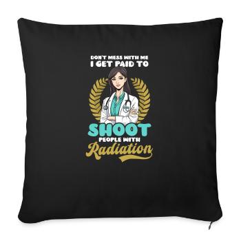 Radiologist Get Paid Shoot People Radiation - Sofa pillowcase 17,3'' x 17,3'' (45 x 45 cm) - black - Front