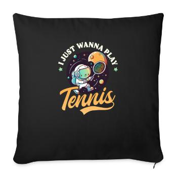 Tennis Player Astronaut Just Wanna Play - Sofa pillowcase 17,3'' x 17,3'' (45 x 45 cm) - black - Front