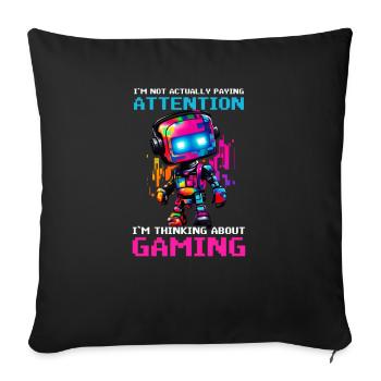 Im A Video Gamer Not Paying Attention - Sofa pillowcase 17,3'' x 17,3'' (45 x 45 cm) - black - Front