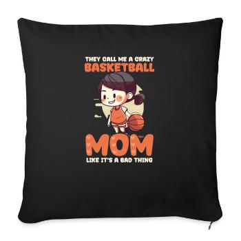 Basketball Mom Call Me Crazy Like It's Bad Thing - Sofa pillowcase 17,3'' x 17,3'' (45 x 45 cm) - black - Front