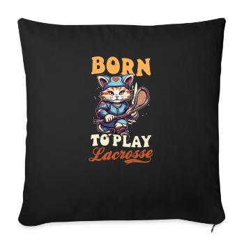 Lacrosse Coach Born Play Lacrosse Cat - Sofa pillowcase 17,3'' x 17,3'' (45 x 45 cm) - black - Front