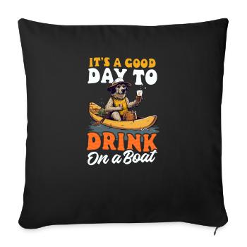 Bootfahren Guter Tag zum Trinken auf dem Boot - Sofakissenbezug 45 x 45 cm - Schwarz - Vorne